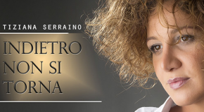 Musica, “Indietro non si torna” il nuovo singolo di Tiziana Serraino