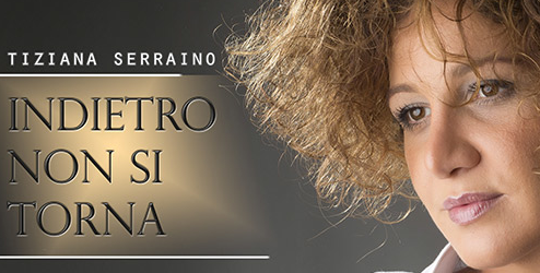 Musica, “Indietro non si torna” il nuovo singolo di Tiziana Serraino